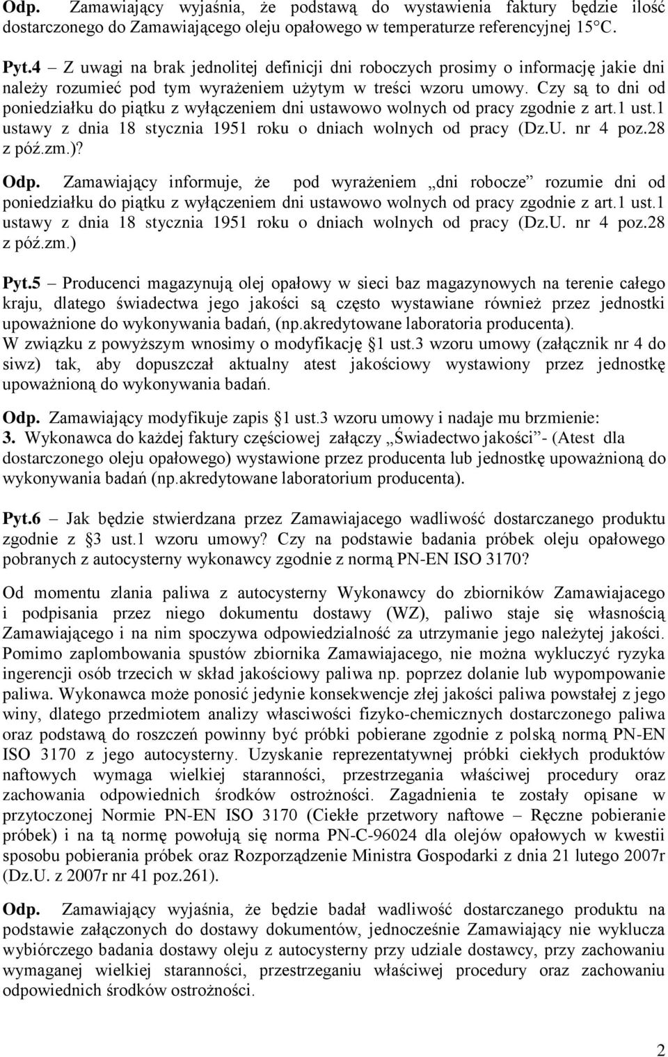 Czy są to dni od poniedziałku do piątku z wyłączeniem dni ustawowo wolnych od pracy zgodnie z art.1 ust.1 ustawy z dnia 18 stycznia 1951 roku o dniach wolnych od pracy (Dz.U. nr 4 poz.28 z póź.zm.)?