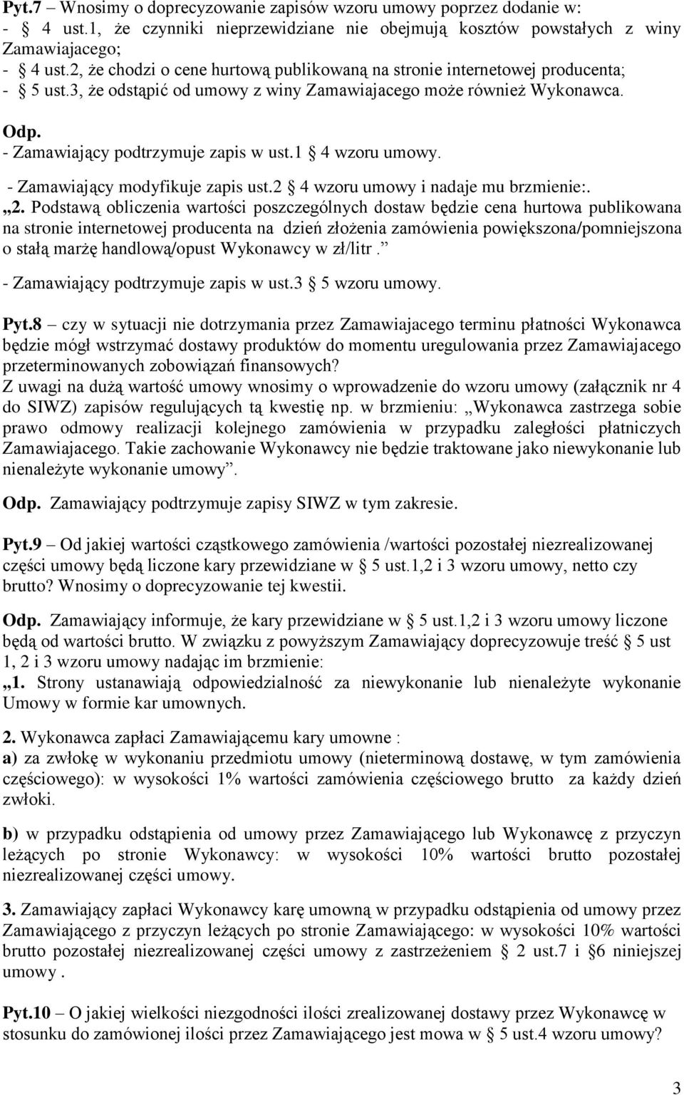 1 4 wzoru umowy. - Zamawiający modyfikuje zapis ust.2 4 wzoru umowy i nadaje mu brzmienie:. 2.