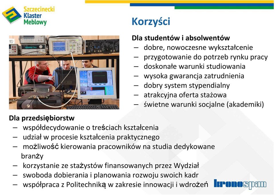 współdecydowanie o treściach kształcenia udział w procesie kształcenia praktycznego możliwośćkierowania pracowników na studia dedykowane branży