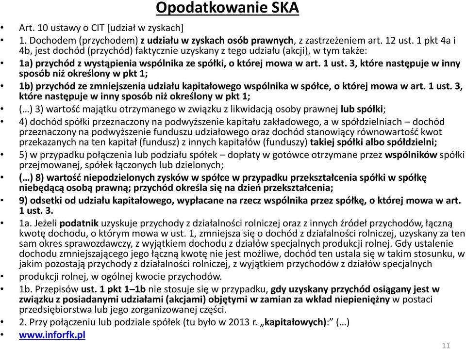 3, które następuje w inny sposób niż określony w pkt 1; 1b) przychód ze zmniejszenia udziału kapitałowego wspólnika w spółce, o której mowa w art. 1 ust.