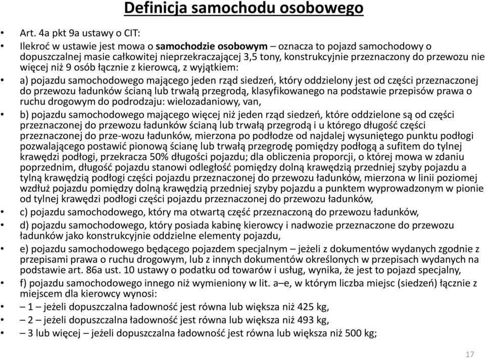 przewozu nie więcej niż 9 osób łącznie z kierowcą, z wyjątkiem: a) pojazdu samochodowego mającego jeden rząd siedzeń, który oddzielony jest od części przeznaczonej do przewozu ładunków ścianą lub