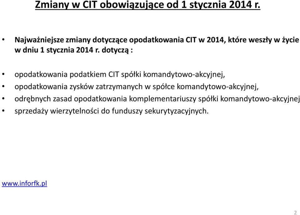 dotyczą : opodatkowania podatkiem CIT spółki komandytowo-akcyjnej, opodatkowania zysków zatrzymanych w