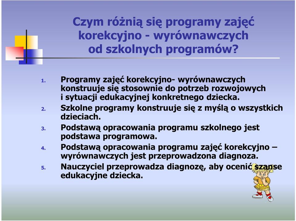 dziecka. 2. Szkolne programy konstruuje się z myślą o wszystkich dzieciach. 3.