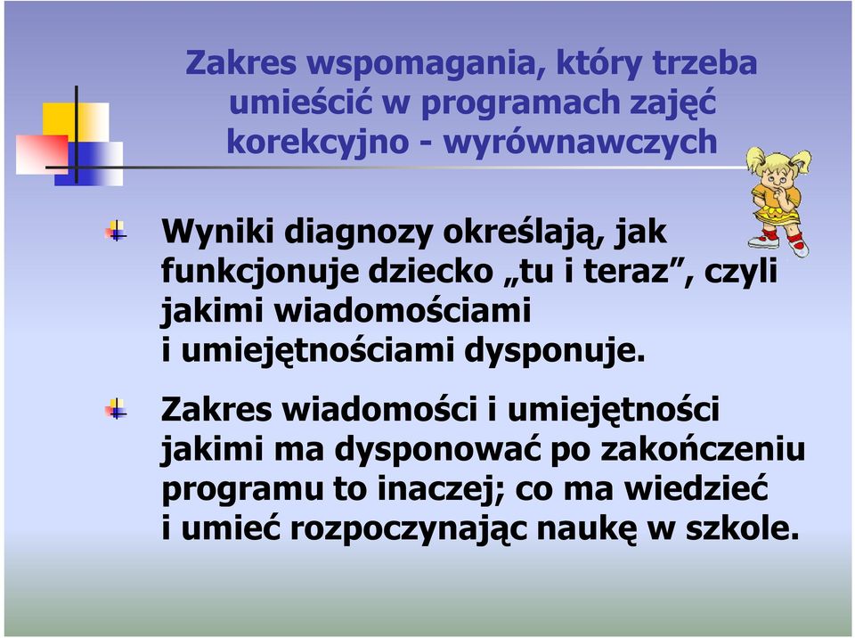 wiadomościami i umiejętnościami dysponuje.