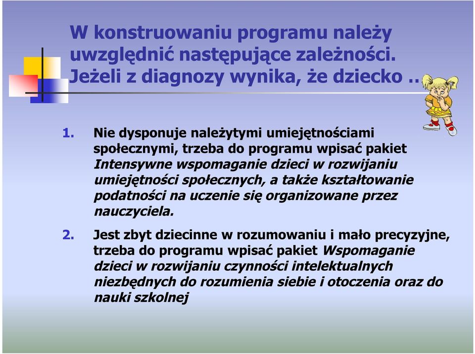 umiejętności społecznych, a także kształtowanie podatności na uczenie się organizowane przez nauczyciela. 2.