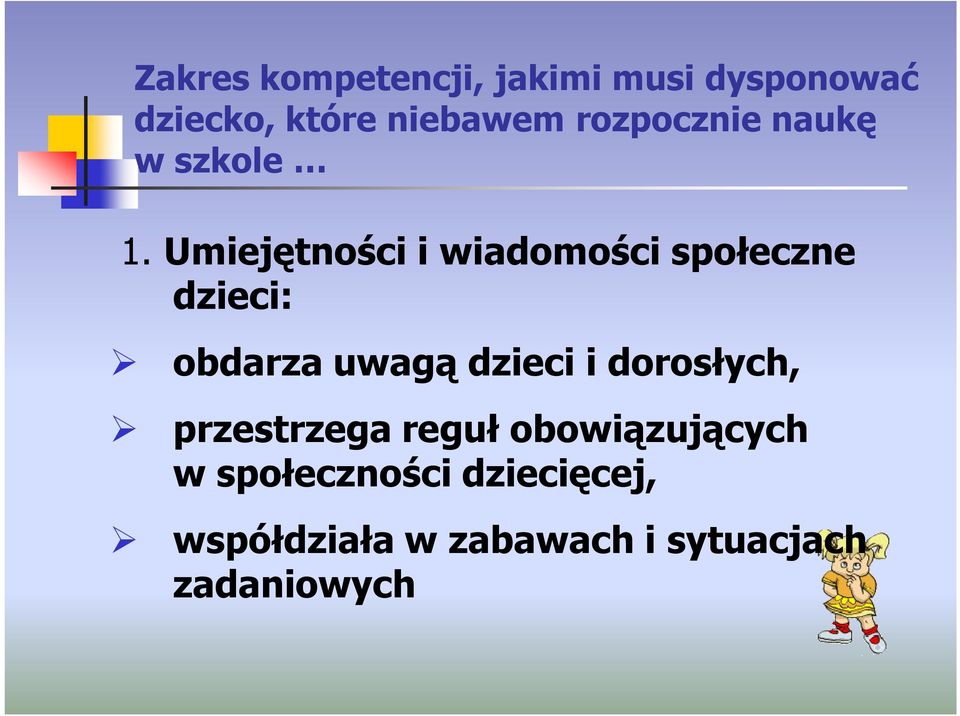 Umiejętności i wiadomości społeczne dzieci: obdarza uwagą dzieci i