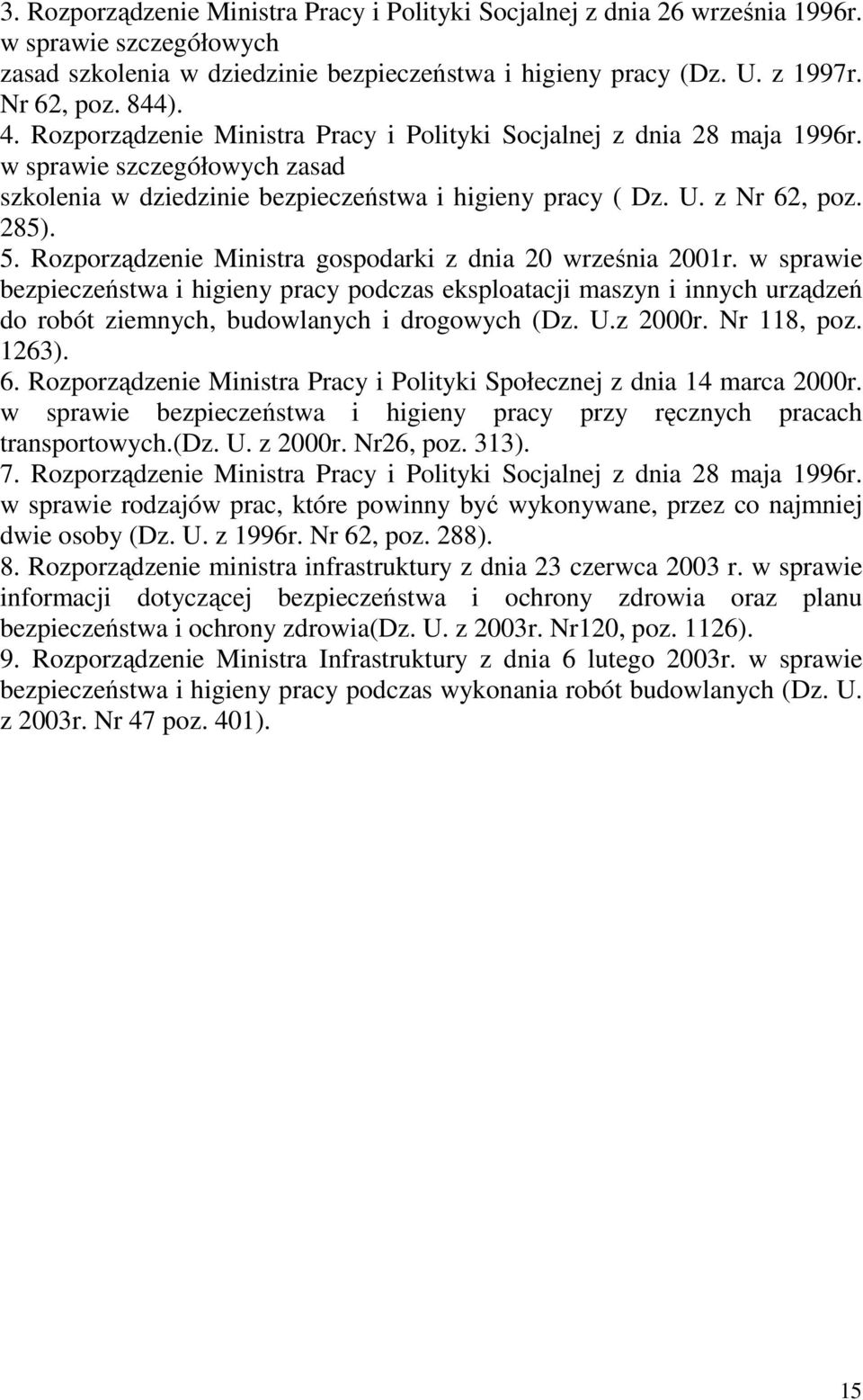 Rozporządzenie Ministra gospodarki z dnia 20 września 2001r. w sprawie bezpieczeństwa i higieny pracy podczas eksploatacji maszyn i innych urządzeń do robót ziemnych, budowlanych i drogowych (Dz. U.