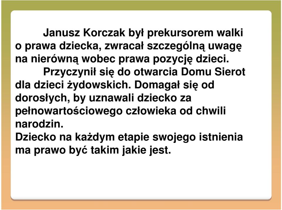 Przyczynił się do otwarcia Domu Sierot dla dzieci żydowskich.