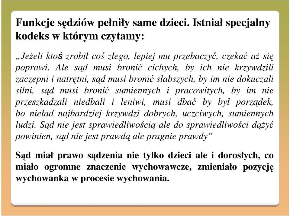 przeszkadzali niedbali i leniwi, musi dbać by był porządek, bo nieład najbardziej krzywdzi dobrych, uczciwych, sumiennych ludzi.