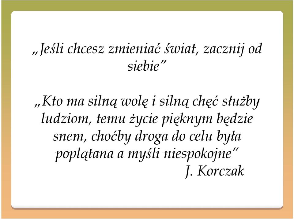 temu życie pięknym będzie snem, choćby droga do