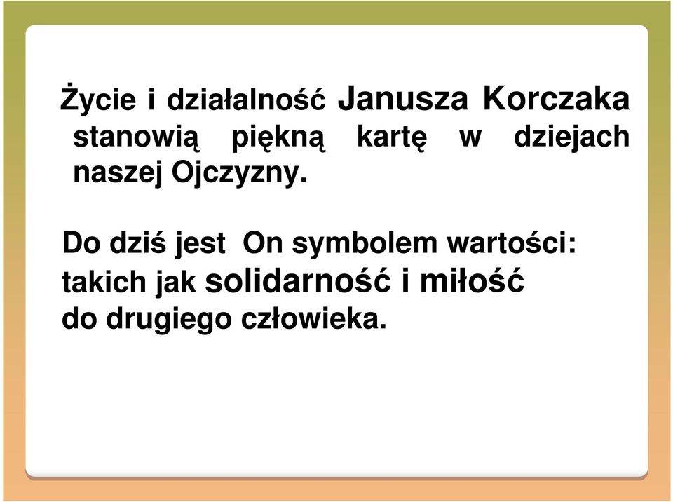 dziejach Do dziś jest On symbolem wartości: