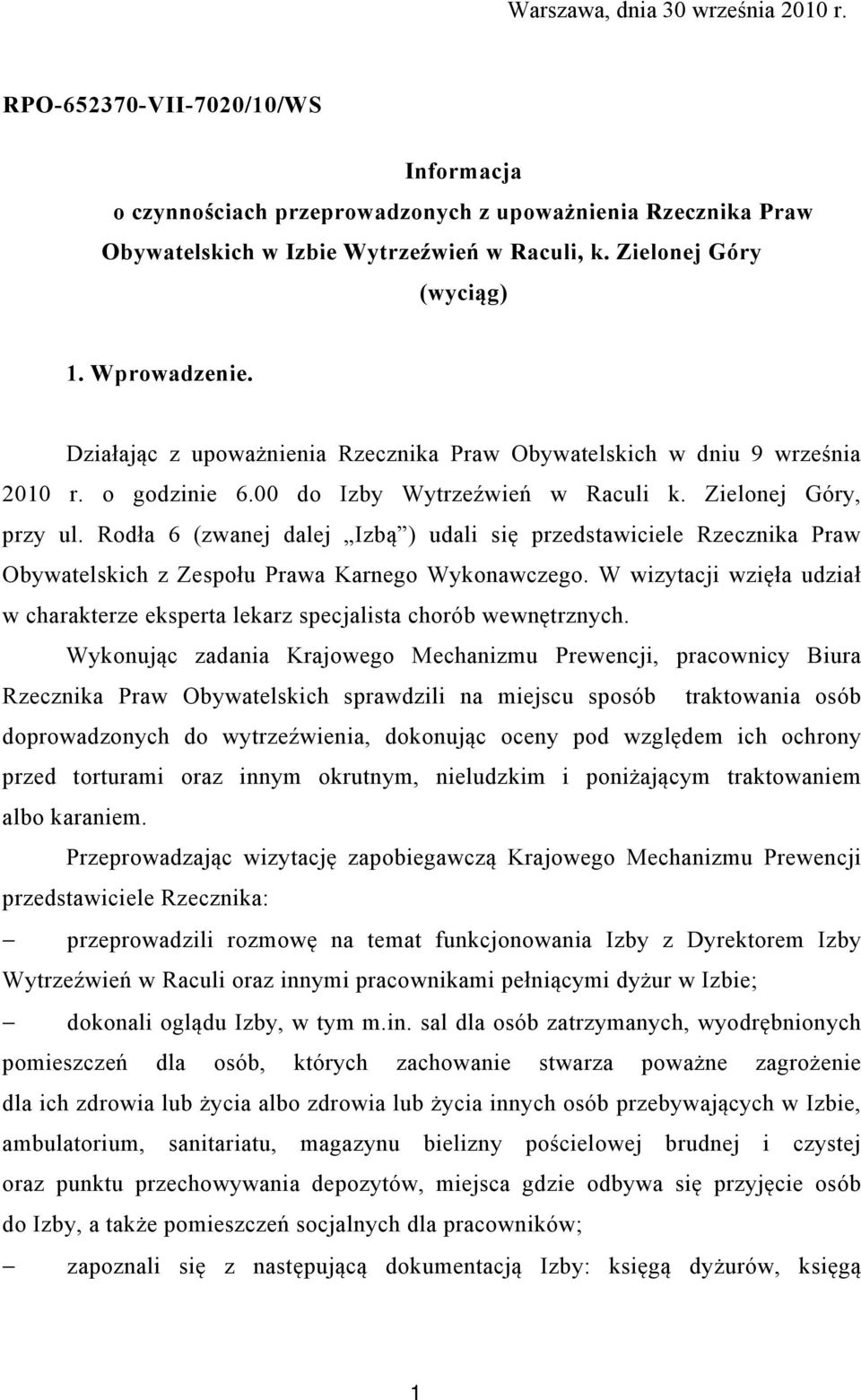 Rodła 6 (zwanej dalej Izbą ) udali się przedstawiciele Rzecznika Praw Obywatelskich z Zespołu Prawa Karnego Wykonawczego.