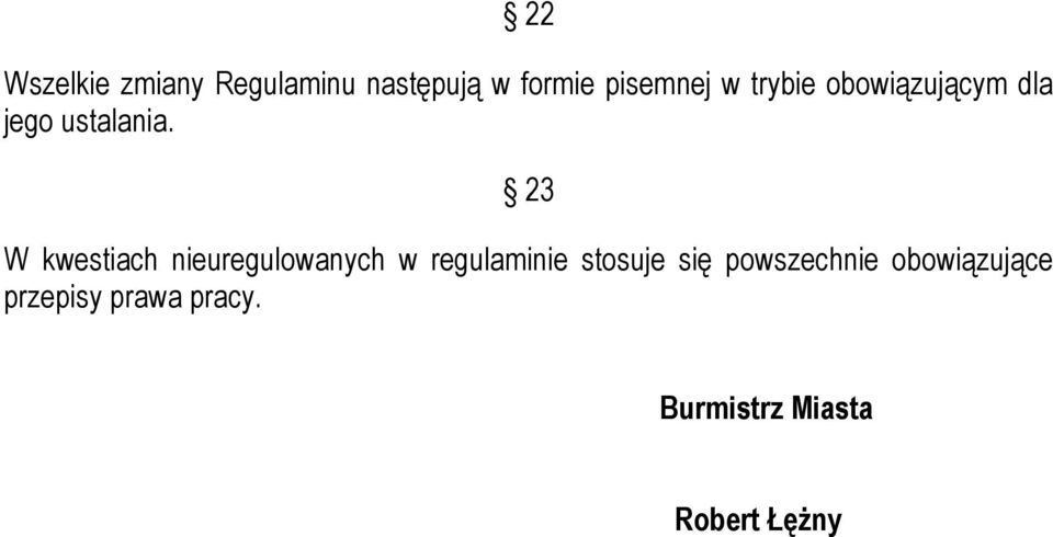 23 W kwestiach nieuregulowanych w regulaminie stosuje się