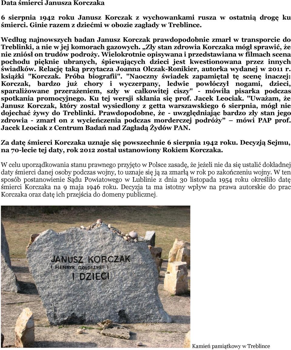 Wielokrotnie opisywana i przedstawiana w filmach scena pochodu pięknie ubranych, śpiewających dzieci jest kwestionowana przez innych świadków.