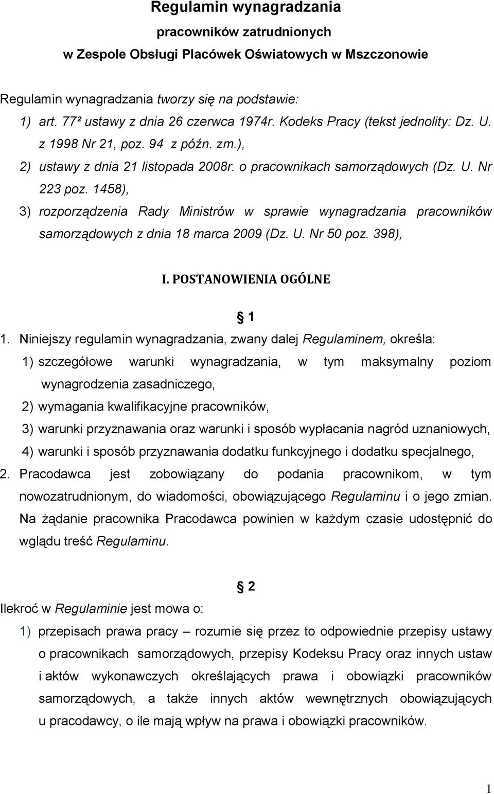 1458), 3) rozporządzenia Rady Ministrów w sprawie wynagradzania pracowników samorządowych z dnia 18 marca 2009 (Dz. U. Nr 50 poz. 398), I. POSTANOWIENIA OGÓLNE 1 1.