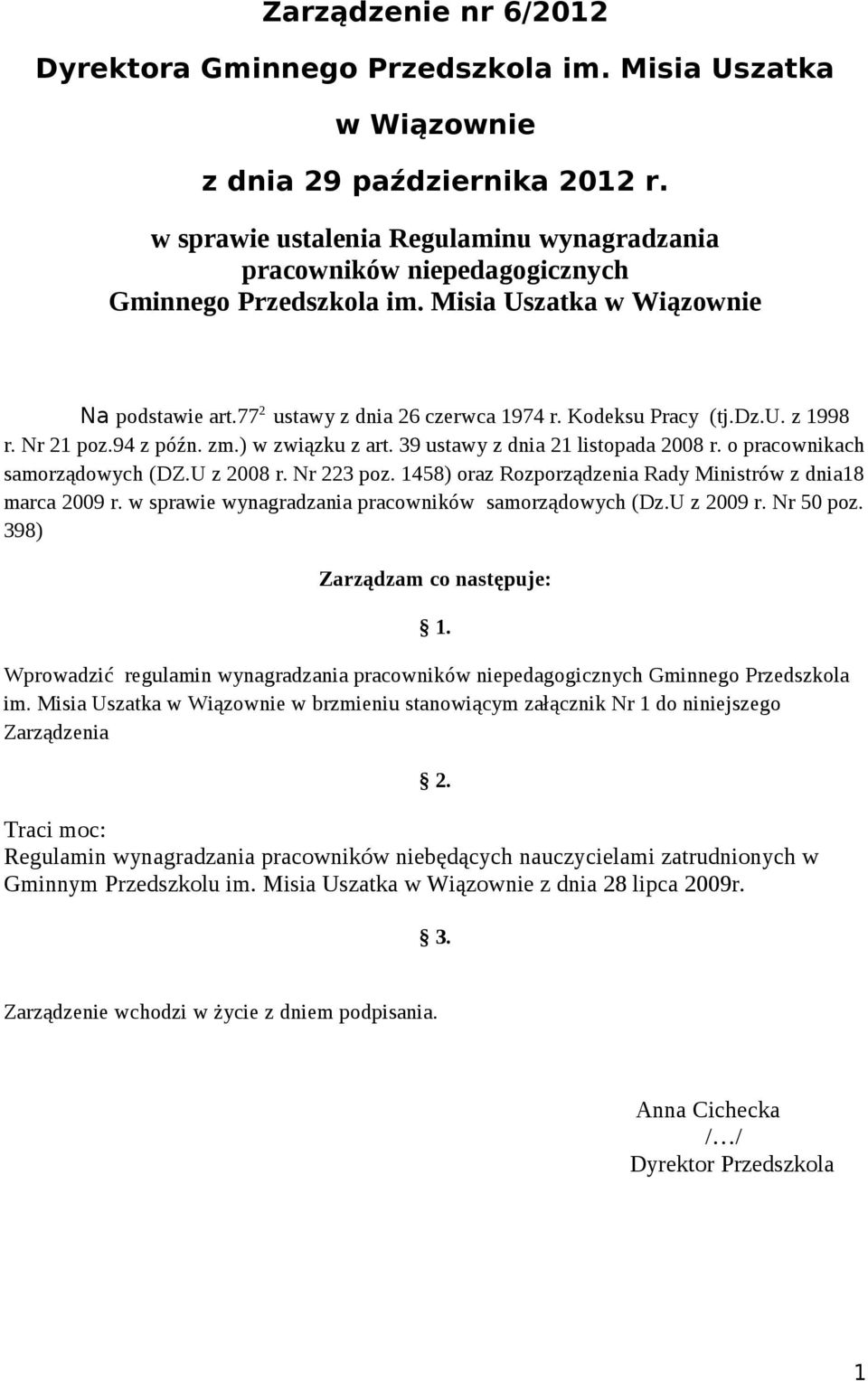 dz.u. z 1998 r. Nr 21 poz.94 z późn. zm.) w związku z art. 39 ustawy z dnia 21 listopada 2008 r. o pracownikach samorządowych (DZ.U z 2008 r. Nr 223 poz.