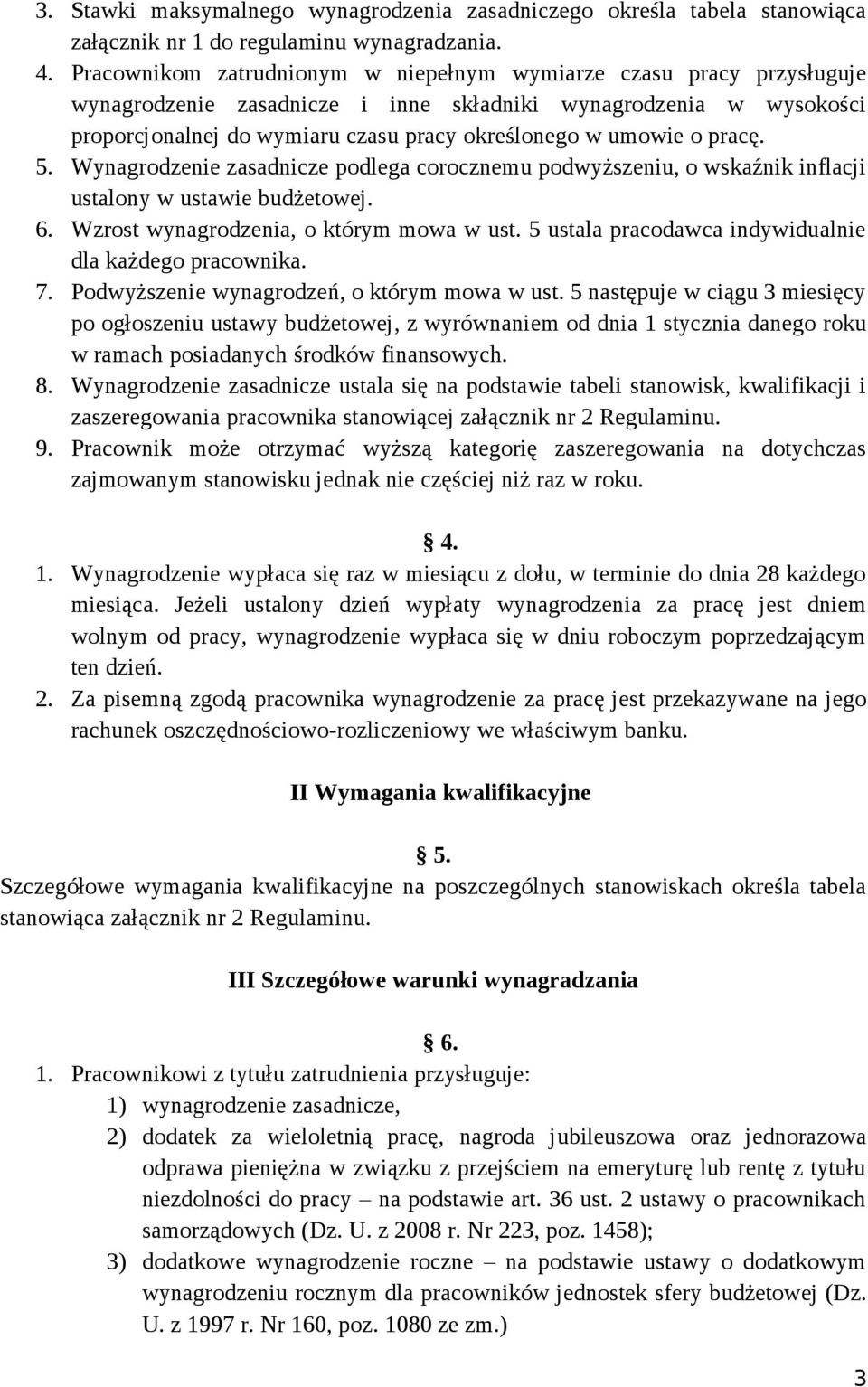 pracę. 5. Wynagrodzenie zasadnicze podlega corocznemu podwyższeniu, o wskaźnik inflacji ustalony w ustawie budżetowej. 6. Wzrost wynagrodzenia, o którym mowa w ust.