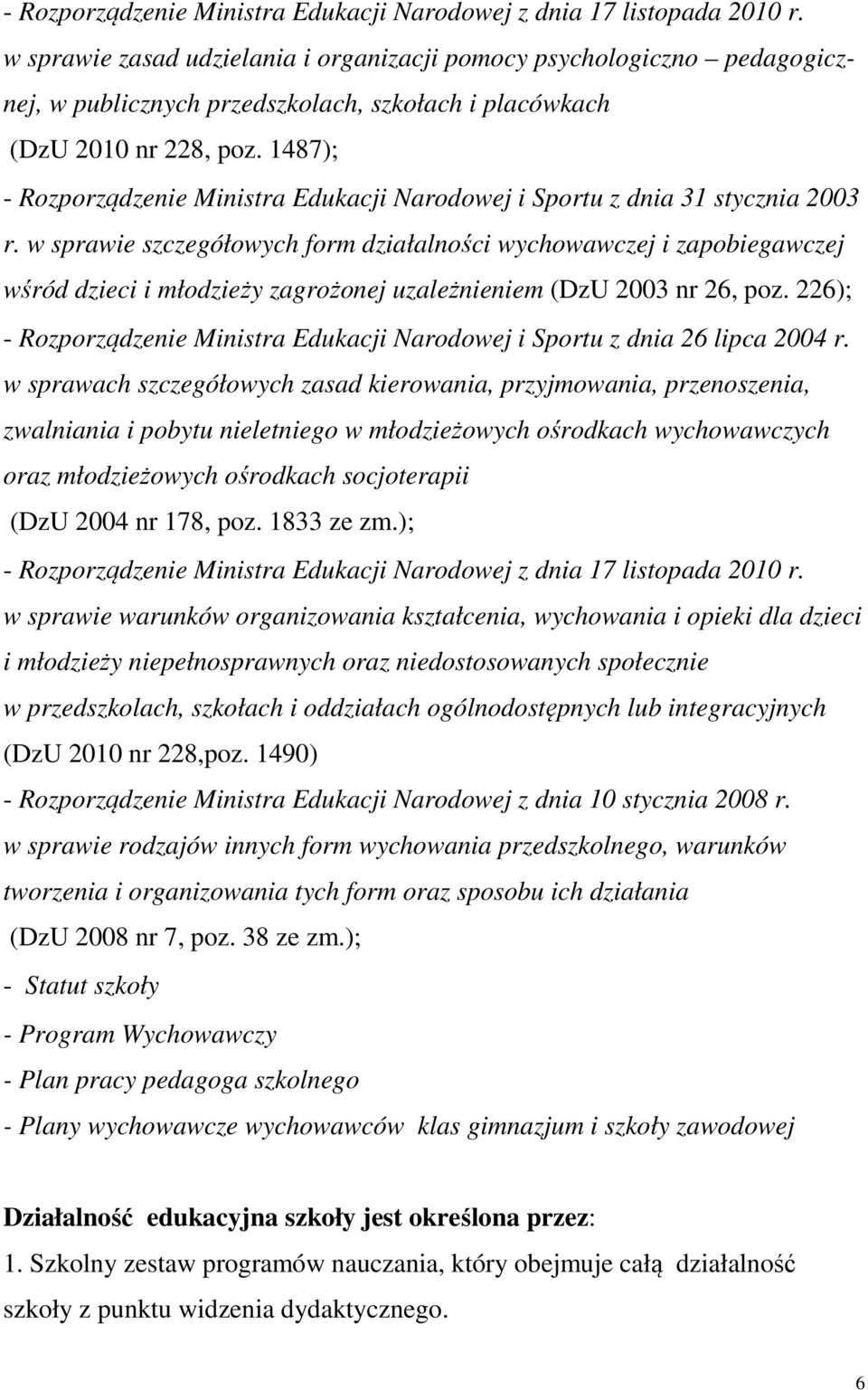 1487); - Rozporządzenie Ministra Edukacji Narodowej i Sportu z dnia 31 stycznia 2003 r.