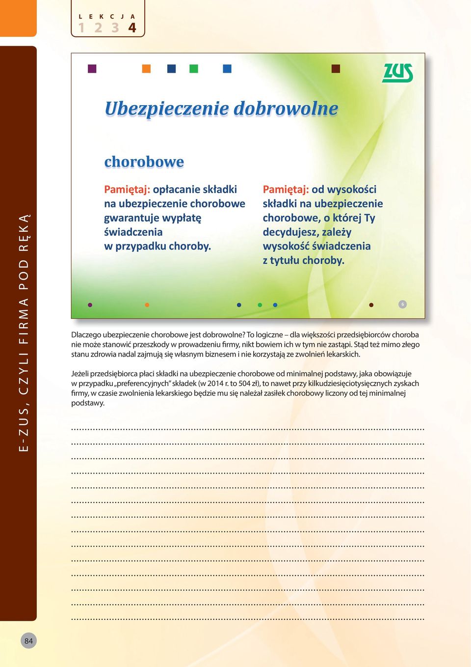 To logiczne dla większości przedsiębiorców choroba nie może stanowić przeszkody w prowadzeniu firmy, nikt bowiem ich w tym nie zastąpi.