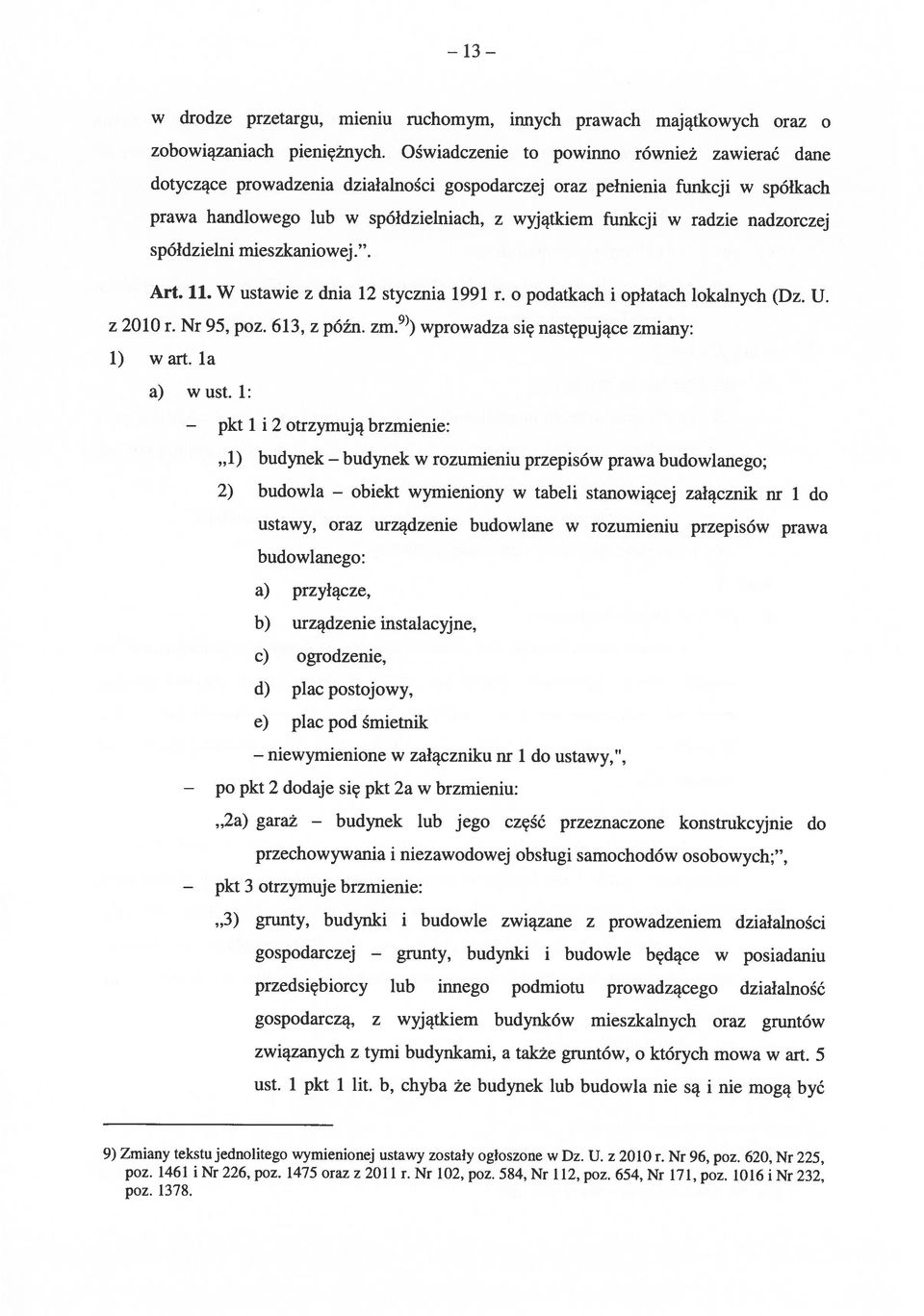 Oświadczenie to powinno również zawierać dane dotyczące prowadzenia działalności gospodarczej oraz pełnienia funkcji w spółkach prawa handlowego lub w spółdzielniach, z wyjątkiem funkcji w radzie