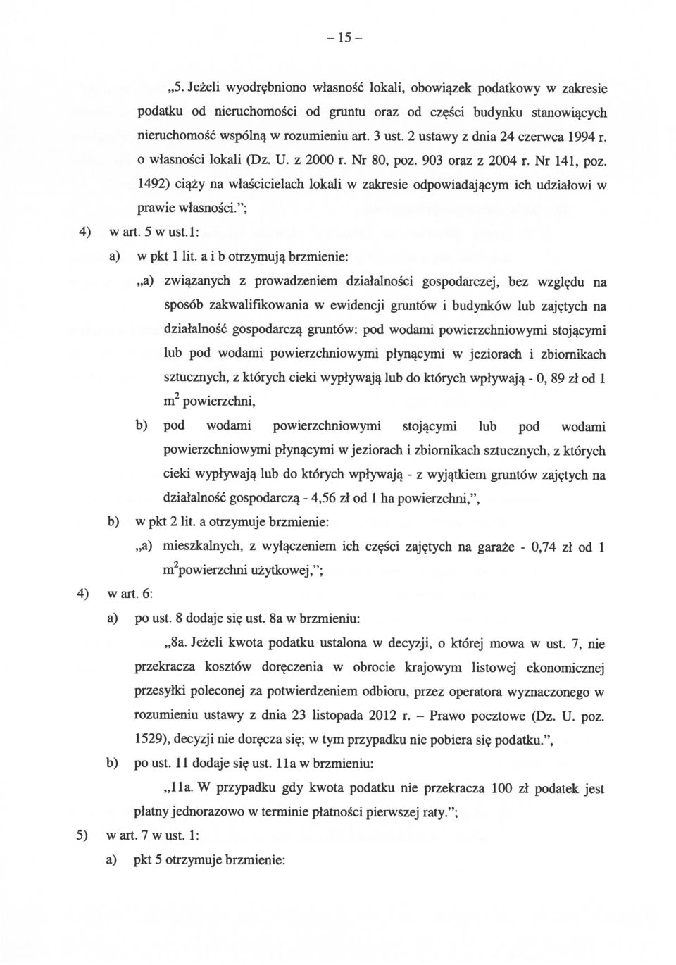 1492) ciąży na właścicielach lokali w zakresie odpowiadającym ich udziałowi w prawie własności. ; 4) wart.swust.1: a) w pkt 1 lit.