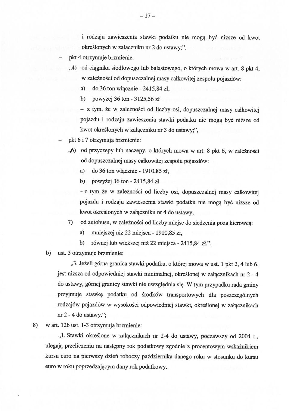 podatku nie mogą być niższe od kwot 2415,84 3 125,56 zł zł, nr 2-6) od przyczepy lub naczepy, o których mowa w art.