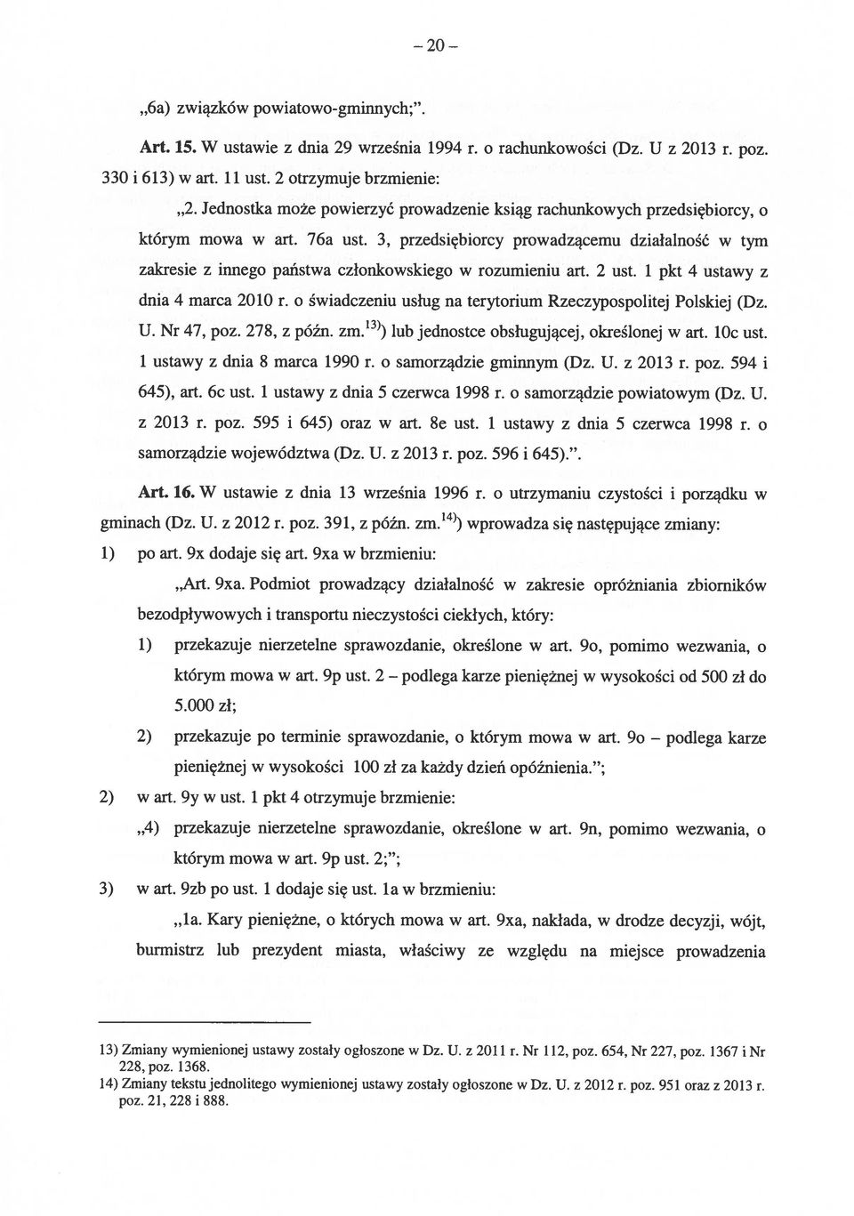 3, przedsiębiorcy prowadzącemu działalność w tym zakresie z innego państwa członkowskiego w rozumieniu art. 2 ust. 1 pkt 4 ustawy z dnia 4 marca 2010 r.