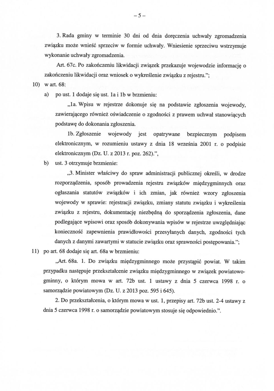 la i lb w brzmieniu: la. Wpisu w rejestrze dokonuje się na podstawie zgłoszenia wojewody, zawierającego również oświadczenie o zgodności z prawem uchwał stanowiących podstawę do dokonania zgłoszenia.