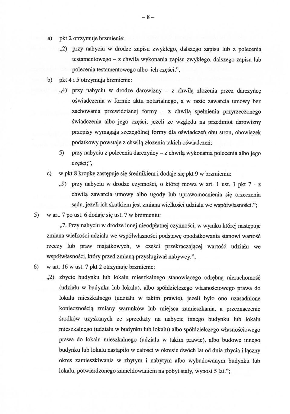 umowy bez zachowania przewidzianej formy z chwilą spełnienia przyrzeczonego świadczenia albo jego części; jeżeli ze względu na przedmiot darowizny przepisy wymagają szczególnej formy dla oświadczeń