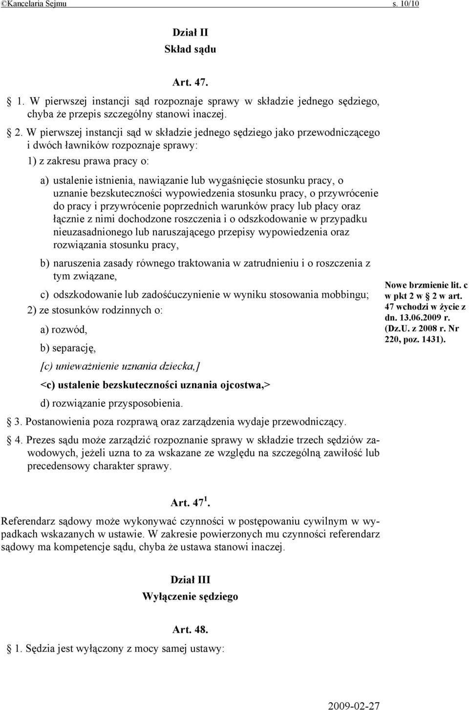 pracy, o uznanie bezskuteczności wypowiedzenia stosunku pracy, o przywrócenie do pracy i przywrócenie poprzednich warunków pracy lub płacy oraz łącznie z nimi dochodzone roszczenia i o odszkodowanie