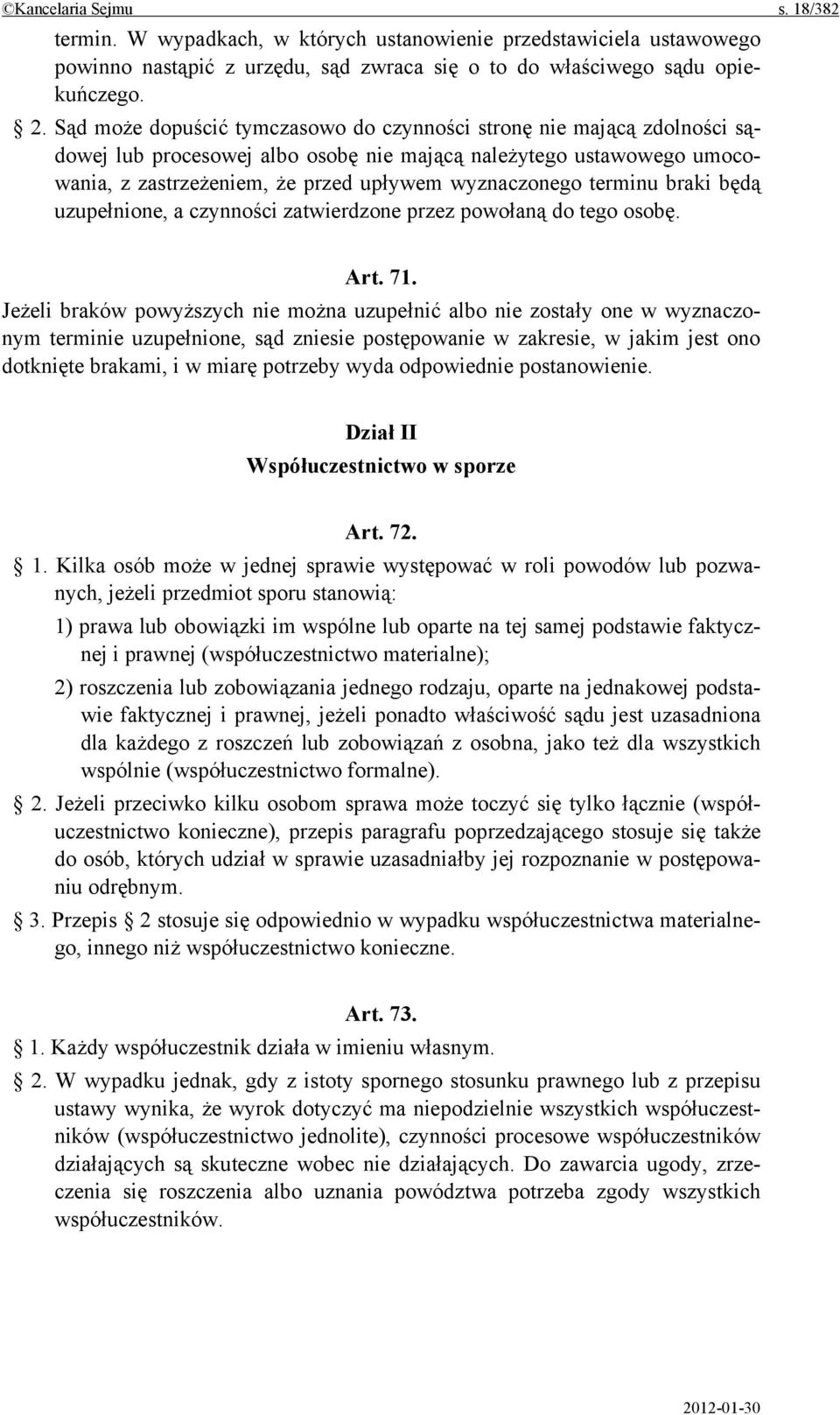 terminu braki będą uzupełnione, a czynności zatwierdzone przez powołaną do tego osobę. Art. 71.