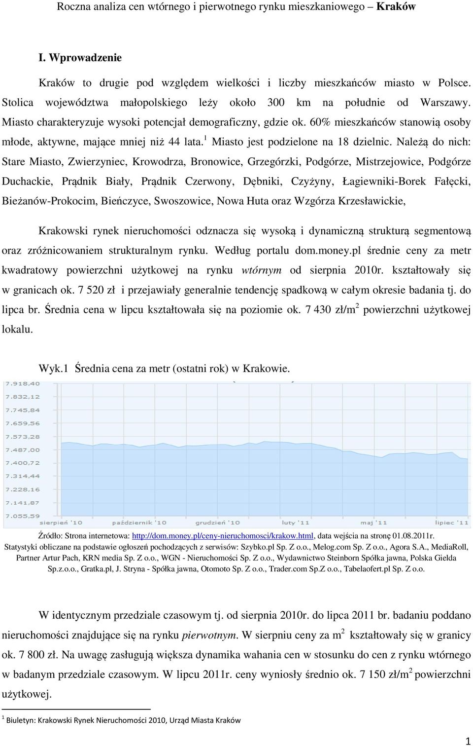 60% mieszkańców stanowią osoby młode, aktywne, mające mniej niż 44 lata. 1 Miasto jest podzielone na 18 dzielnic.