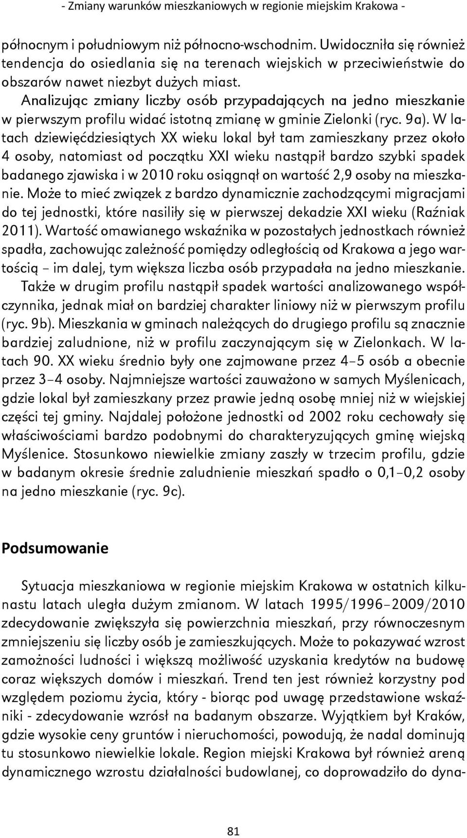Analizując zmiany liczby osób przypadających na jedno mieszkanie w pierwszym profilu widać istotną zmianę w gminie Zielonki (ryc. 9a).