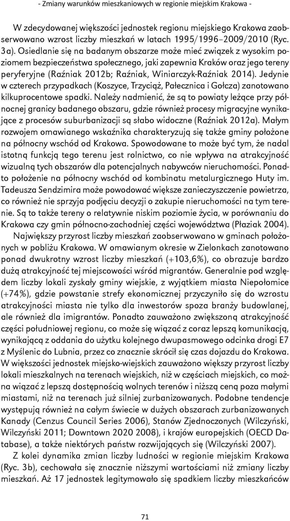 2014). Jedynie w czterech przypadkach (Koszyce, Trzyciąż, Pałecznica i Gołcza) zanotowano kilkuprocentowe spadki.