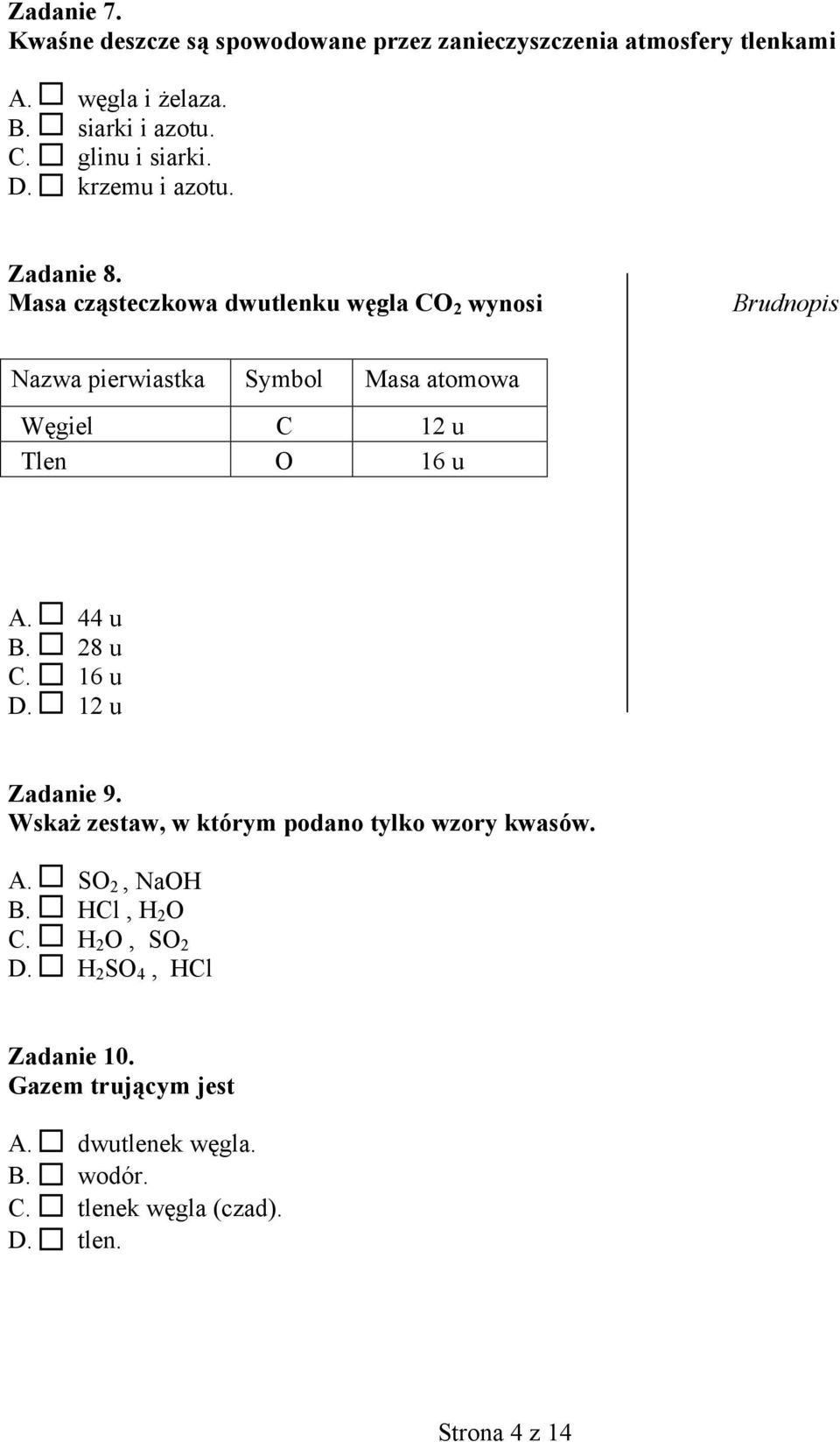 Masa cząsteczkowa dwutlenku węgla O wynosi rudnopis azwa pierwiastka Symbol Masa atomowa Węgiel u Tlen O 6 u. u. 8 u.