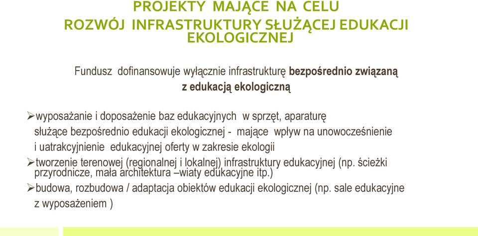 unowocześnienie i uatrakcyjnienie edukacyjnej oferty w zakresie ekologii tworzenie terenowej (regionalnej i lokalnej) infrastruktury edukacyjnej (np.