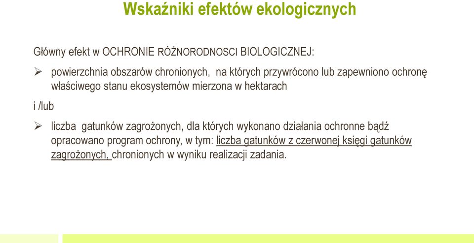 hektarach i /lub liczba gatunków zagrożonych, dla których wykonano działania ochronne bądź opracowano