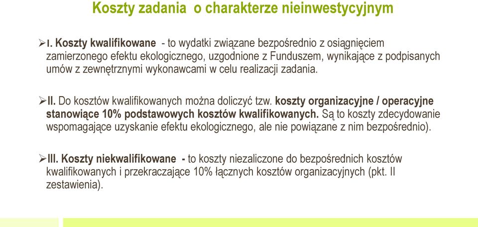 zewnętrznymi wykonawcami w celu realizacji zadania. II. Do kosztów kwalifikowanych można doliczyć tzw.