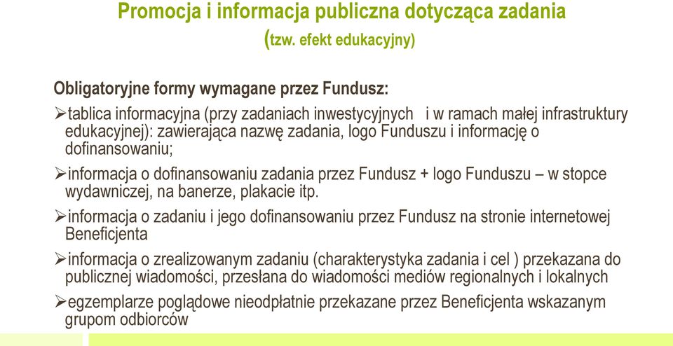 logo Funduszu i informację o dofinansowaniu; informacja o dofinansowaniu zadania przez Fundusz + logo Funduszu w stopce wydawniczej, na banerze, plakacie itp.