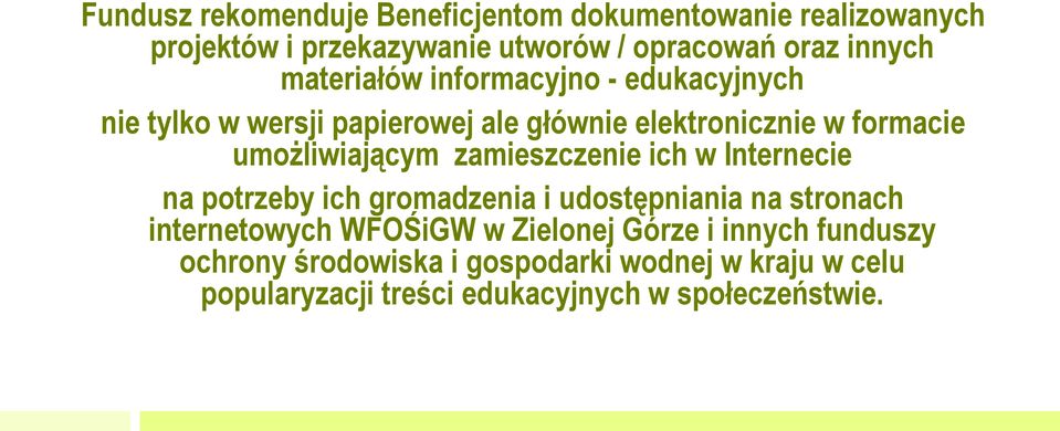 zamieszczenie ich w Internecie na potrzeby ich gromadzenia i udostępniania na stronach internetowych WFOŚiGW w Zielonej