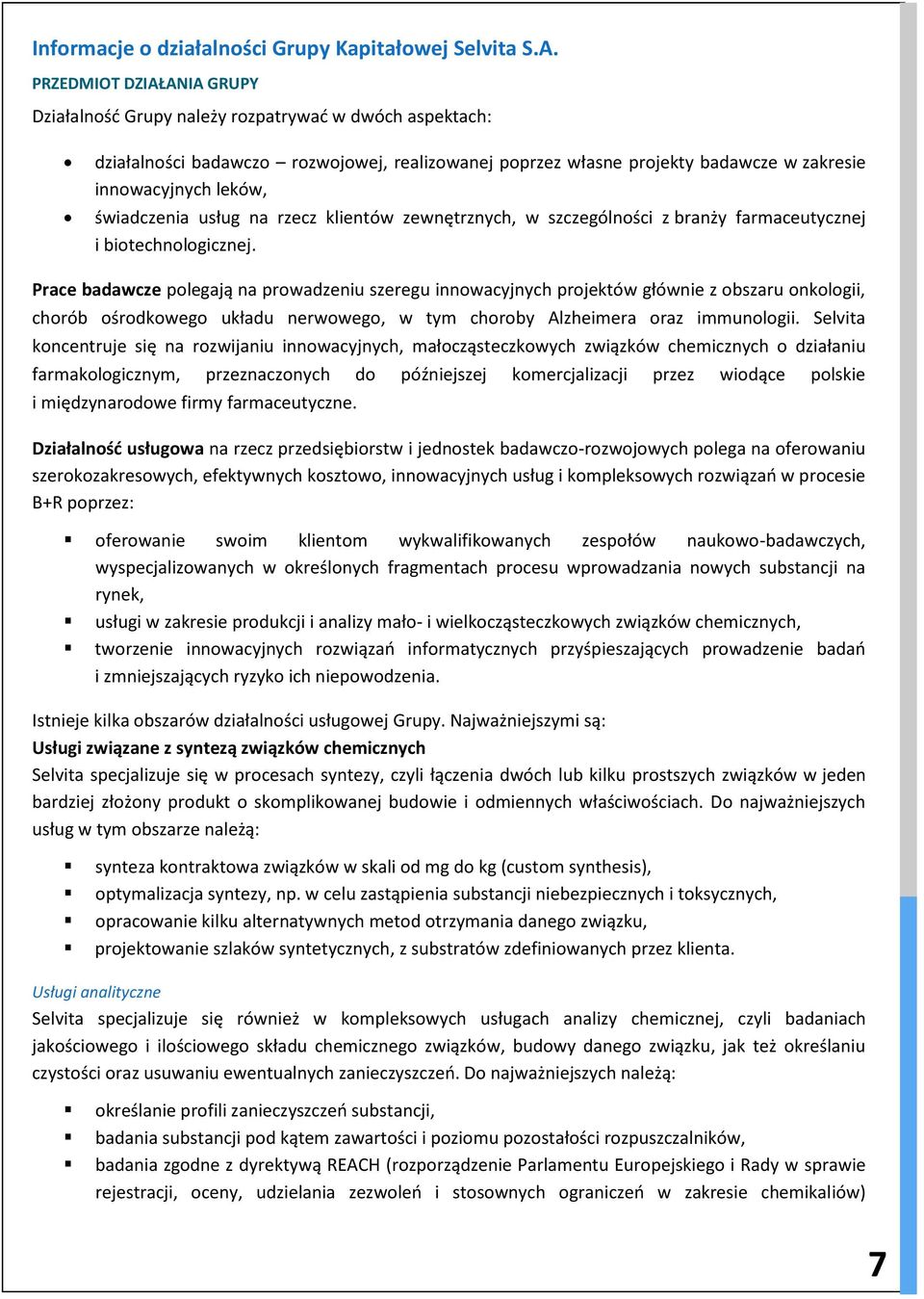 świadczenia usług na rzecz klientów zewnętrznych, w szczególności z branży farmaceutycznej i biotechnologicznej.