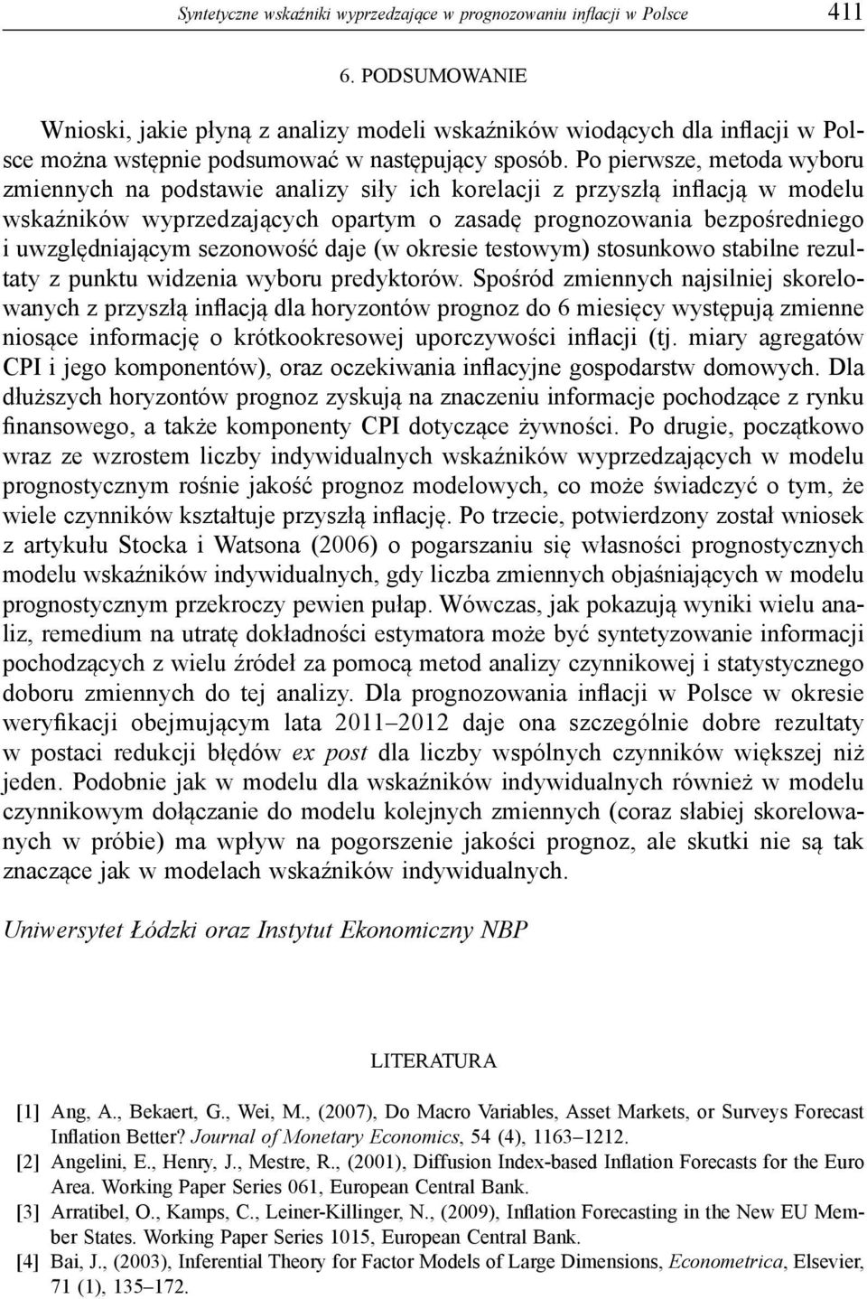 Po pierwsze, metoda wyboru zmiennych na podstawie analizy siły ich korelacji z przyszłą inflacją w modelu wskaźników wyprzedzających opartym o zasadę prognozowania bezpośredniego i uwzględniającym