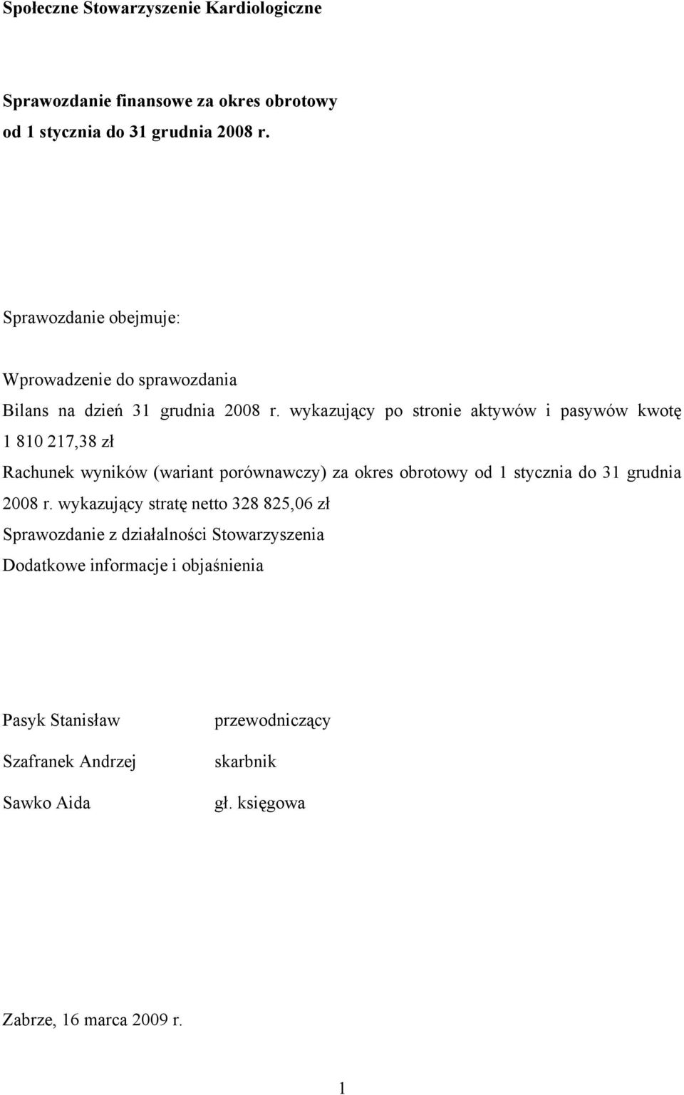 wykazujący po stronie aktywów i pasywów kwotę 1 810 217,38 zł Rachunek wyników (wariant porównawczy) za okres obrotowy od 1 stycznia do