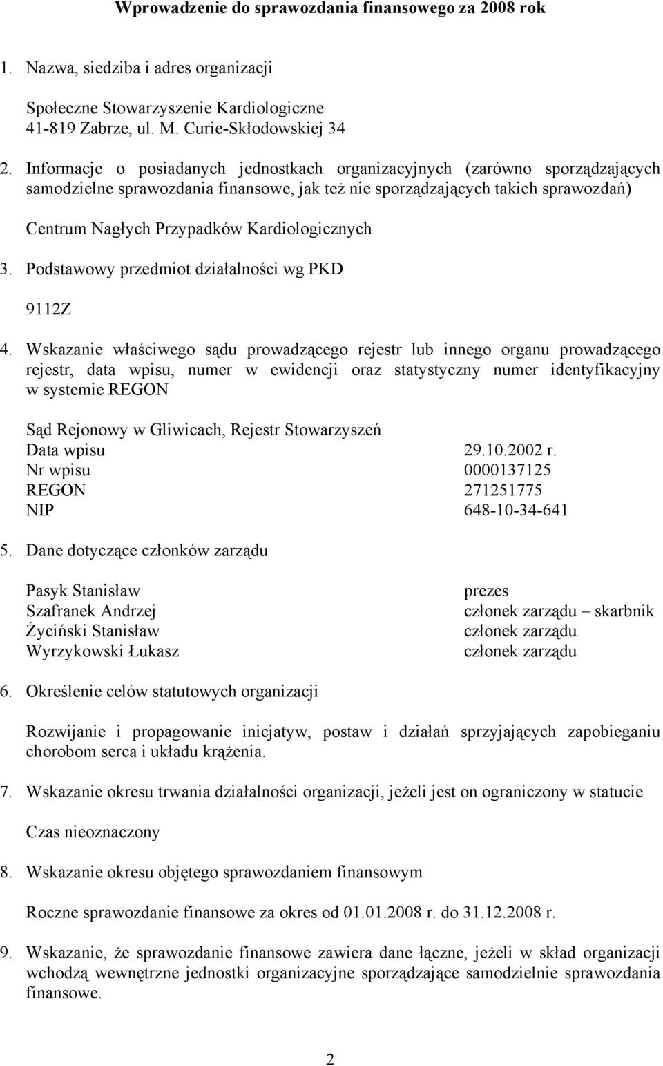 Kardiologicznych 3. Podstawowy przedmiot działalności wg PKD 9112Z 4.