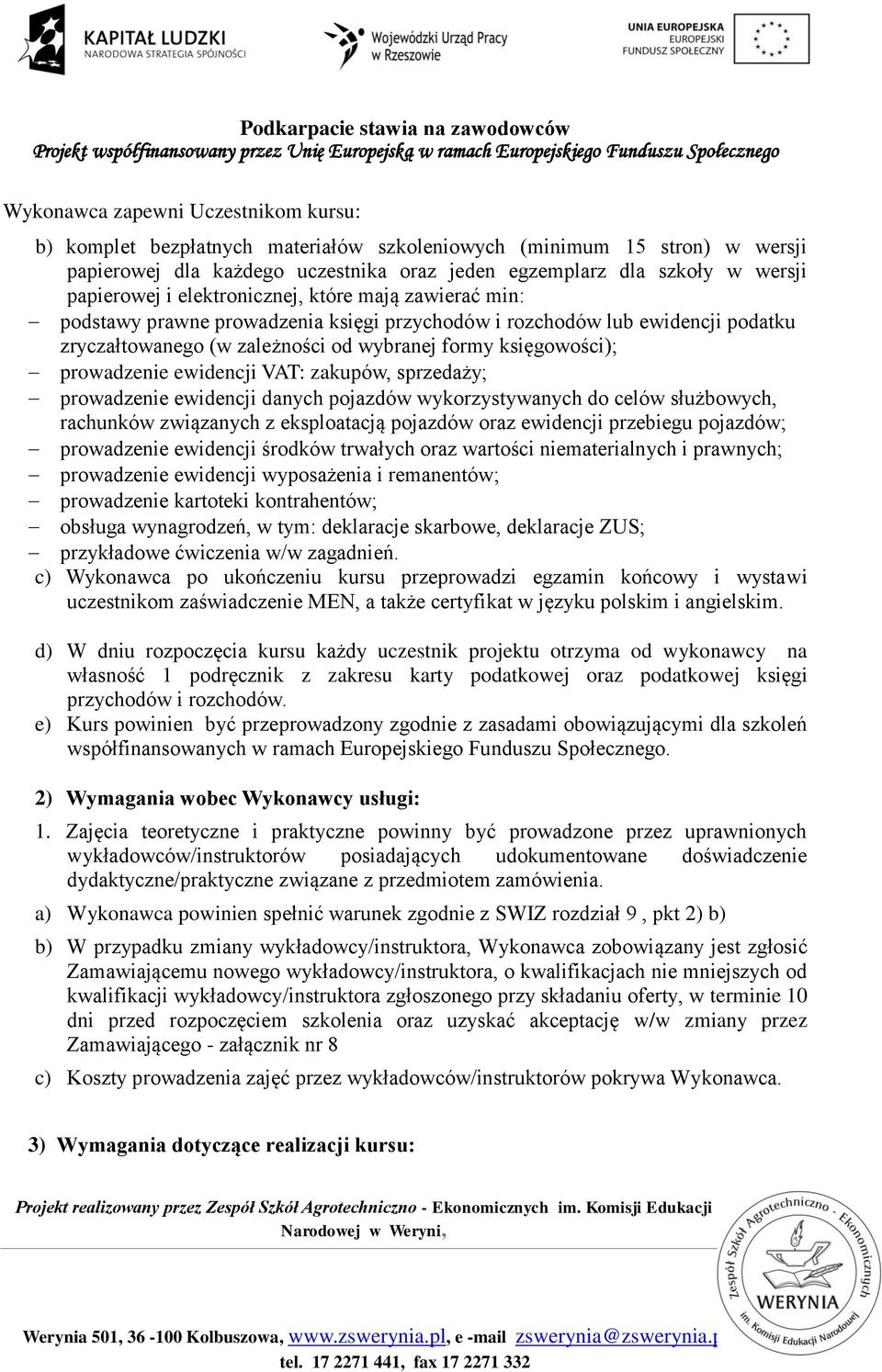 ewidencji VAT: zakupów, sprzedaży; prowadzenie ewidencji danych pojazdów wykorzystywanych do celów służbowych, rachunków związanych z eksploatacją pojazdów oraz ewidencji przebiegu pojazdów;