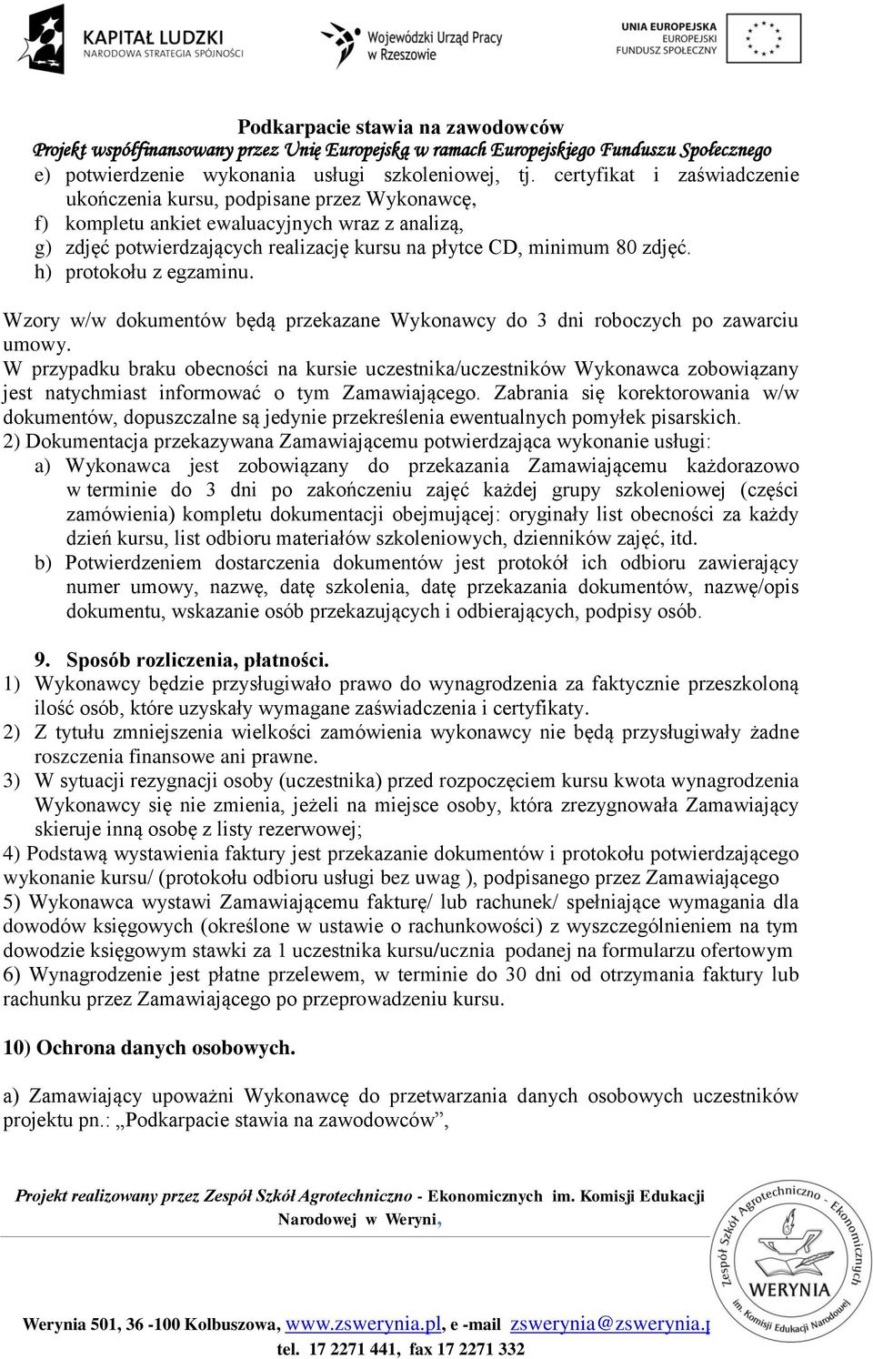 h) protokołu z egzaminu. Wzory w/w dokumentów będą przekazane Wykonawcy do 3 dni roboczych po zawarciu umowy.