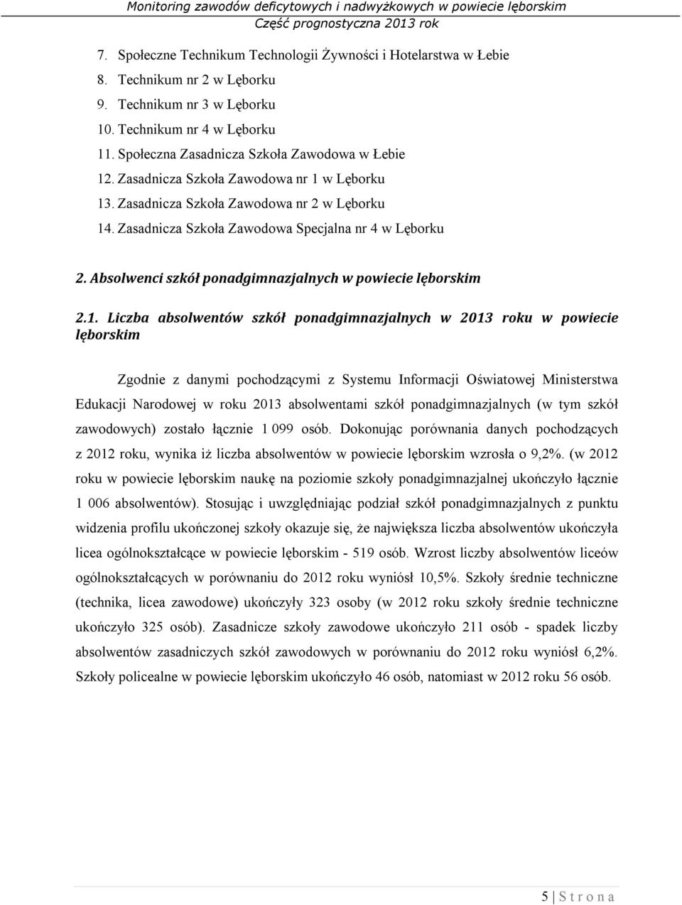 . Zawodowa Specjalna nr 4 w Lęborku 2. Absolwenci szkół ponadgimnazjalnych w powiecie lęborskim 2.1.