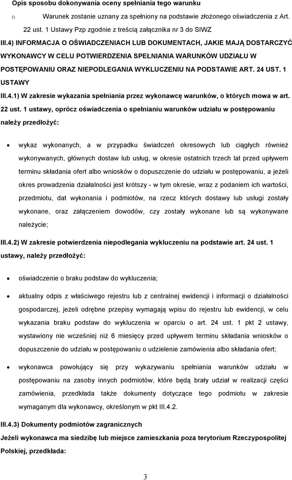 1 USTAWY III.4.1) W zakresie wykazania spełniania przez wyknawcę warunków, których mwa w art. 22 ust.