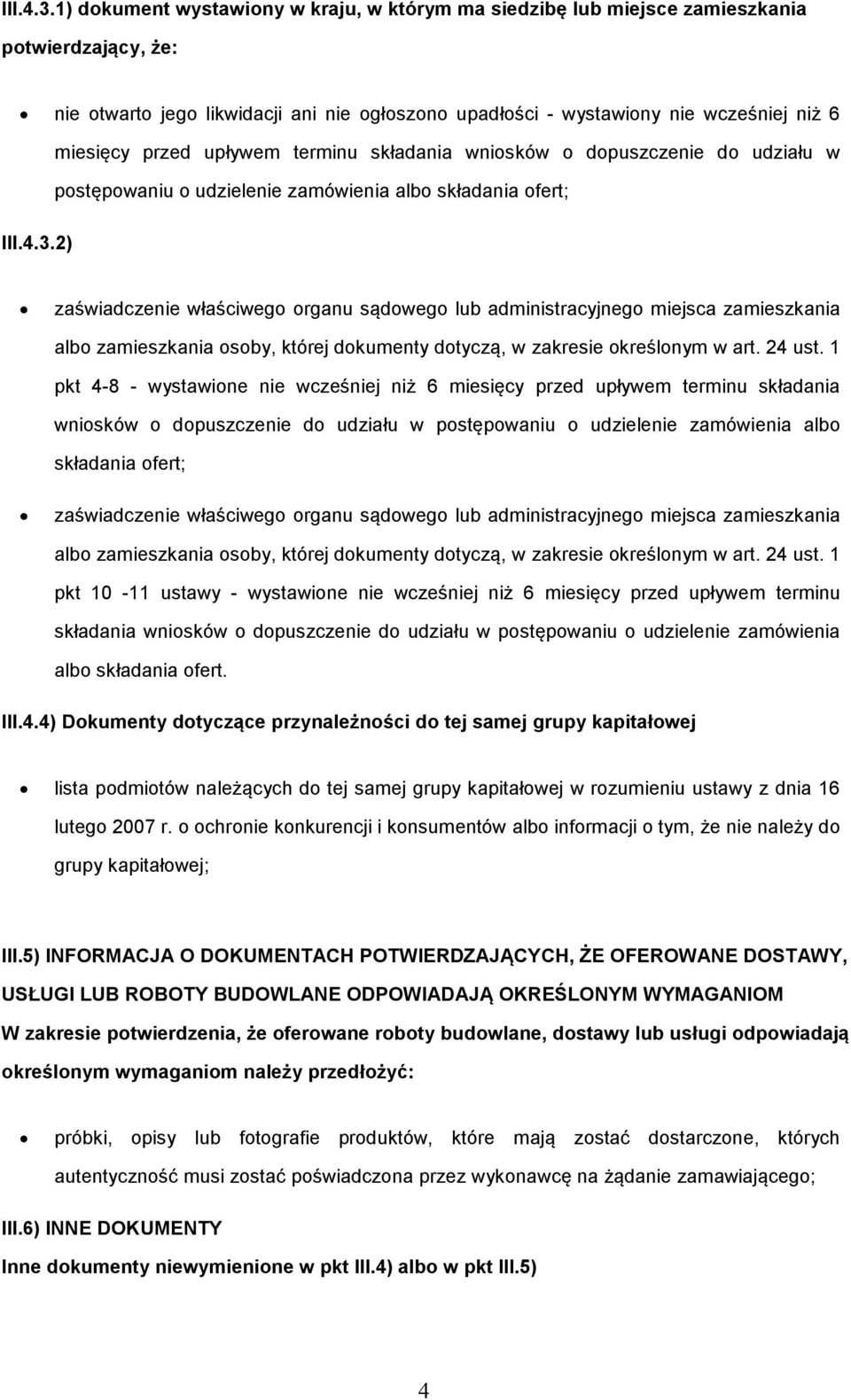 terminu składania wnisków dpuszczenie d udziału w pstępwaniu udzielenie zamówienia alb składania fert; 2) zaświadczenie właściweg rganu sądweg lub administracyjneg miejsca zamieszkania alb