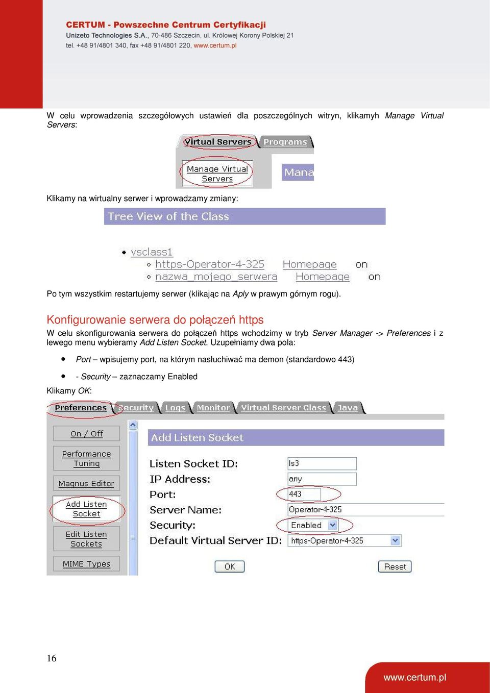 Konfigurowanie serwera do połączeń https W celu skonfigurowania serwera do połączeń https wchodzimy w tryb Server Manager -> Preferences